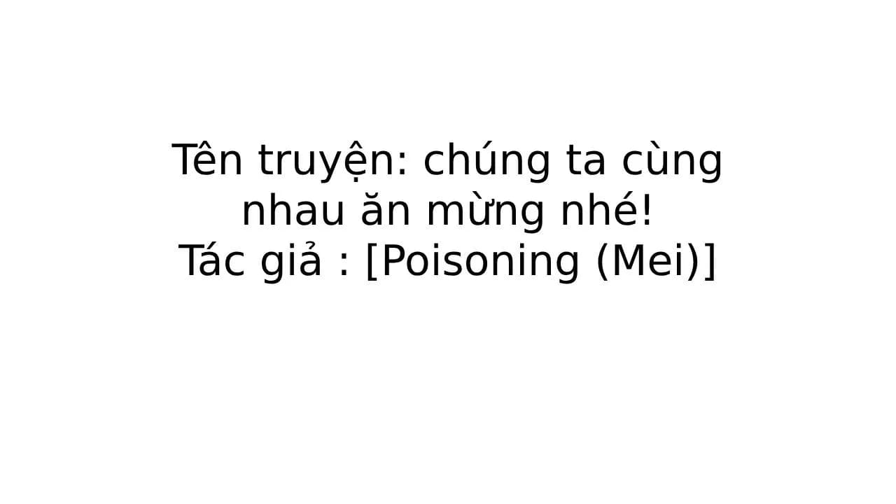 Chúng ta cùng nhau ăn mừng nhé!