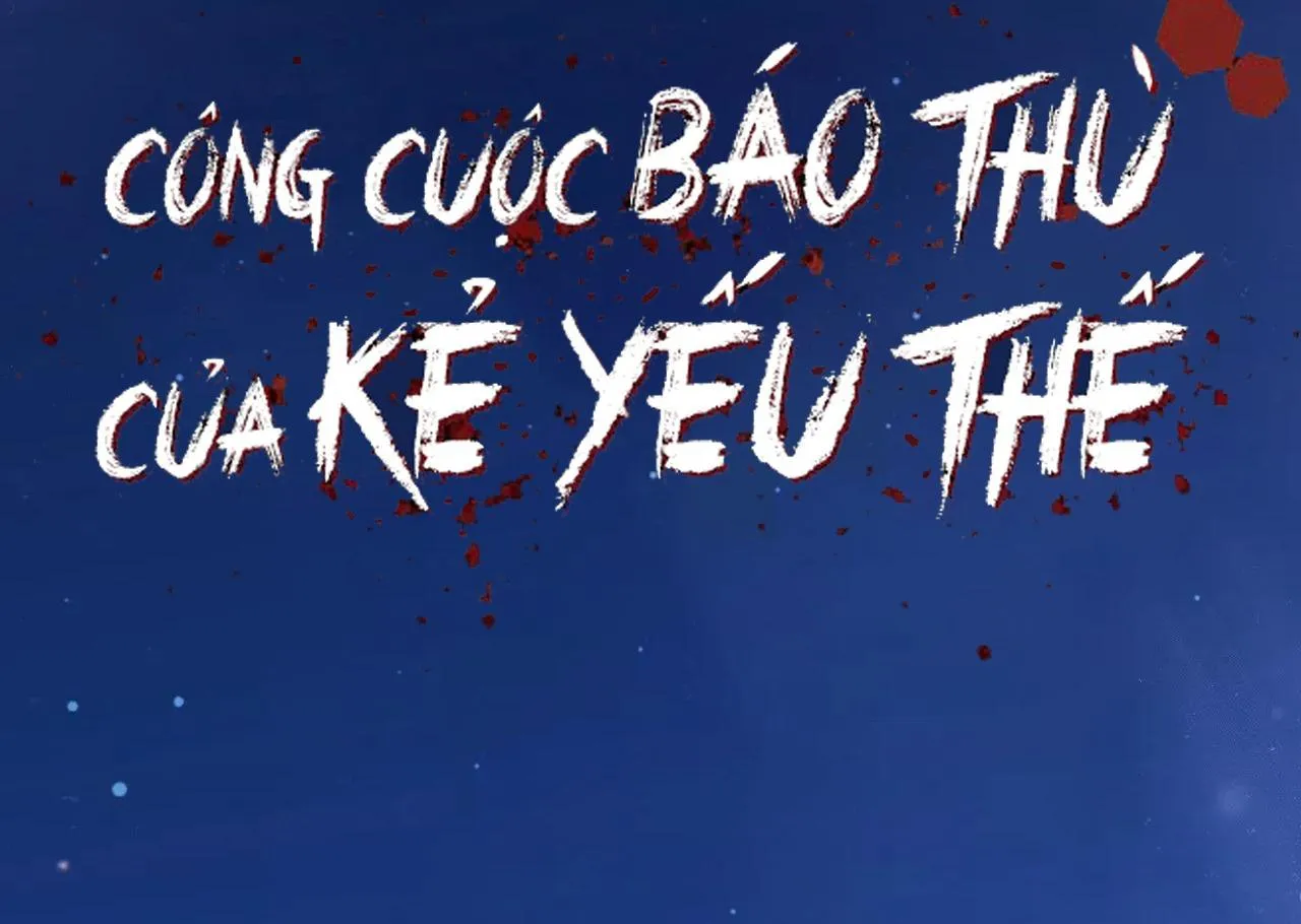 Công Cuộc Báo Thù Của Kẻ Yếu Thế Chapter 63 Trang 3