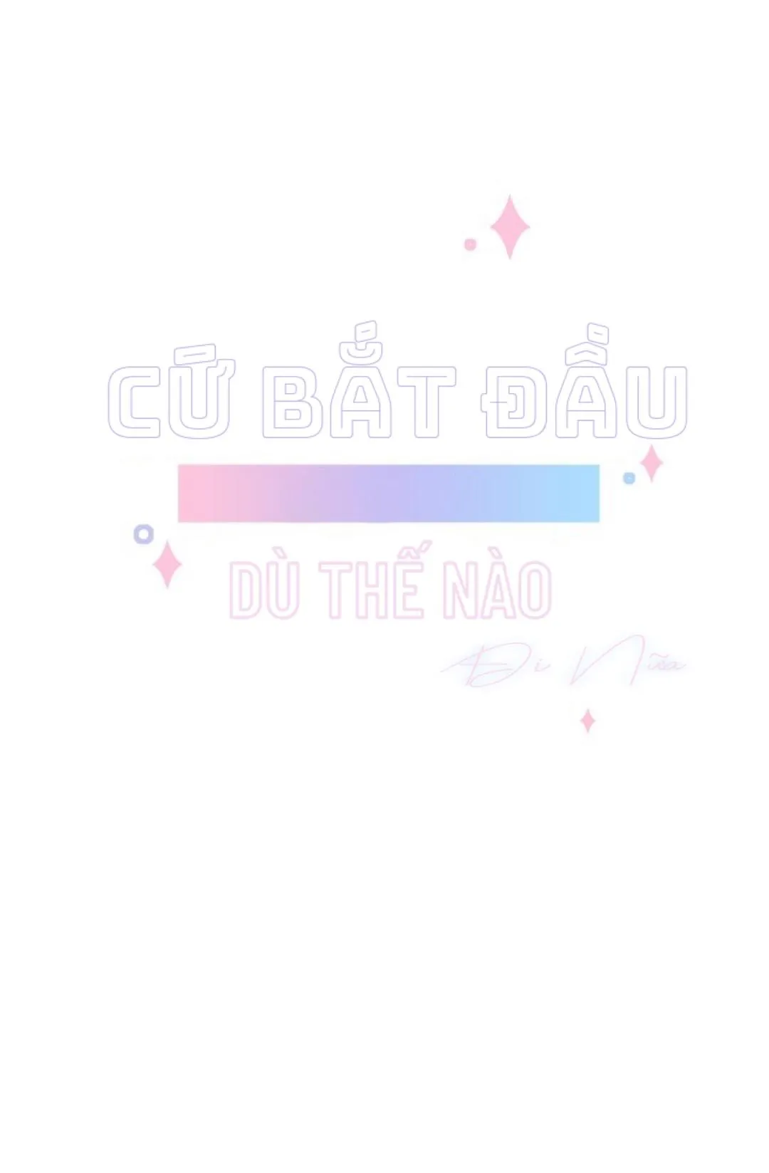 Cứ Bắt Đầu Dù Thế Nào Đi Nữa Chapter 1 Trang 5