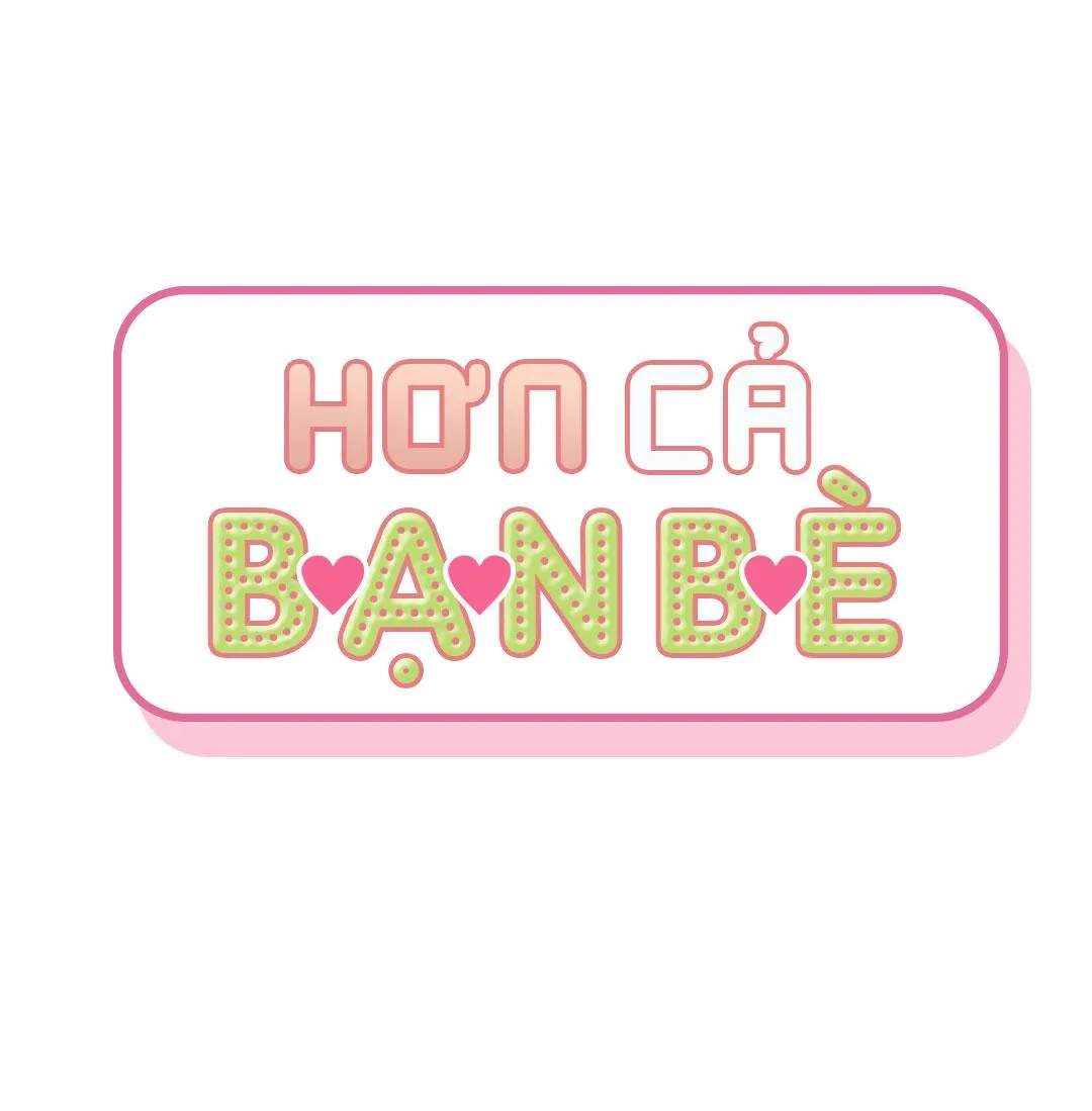 HƠN CẢ BẠN BÈ Chapter 12 Trang 47