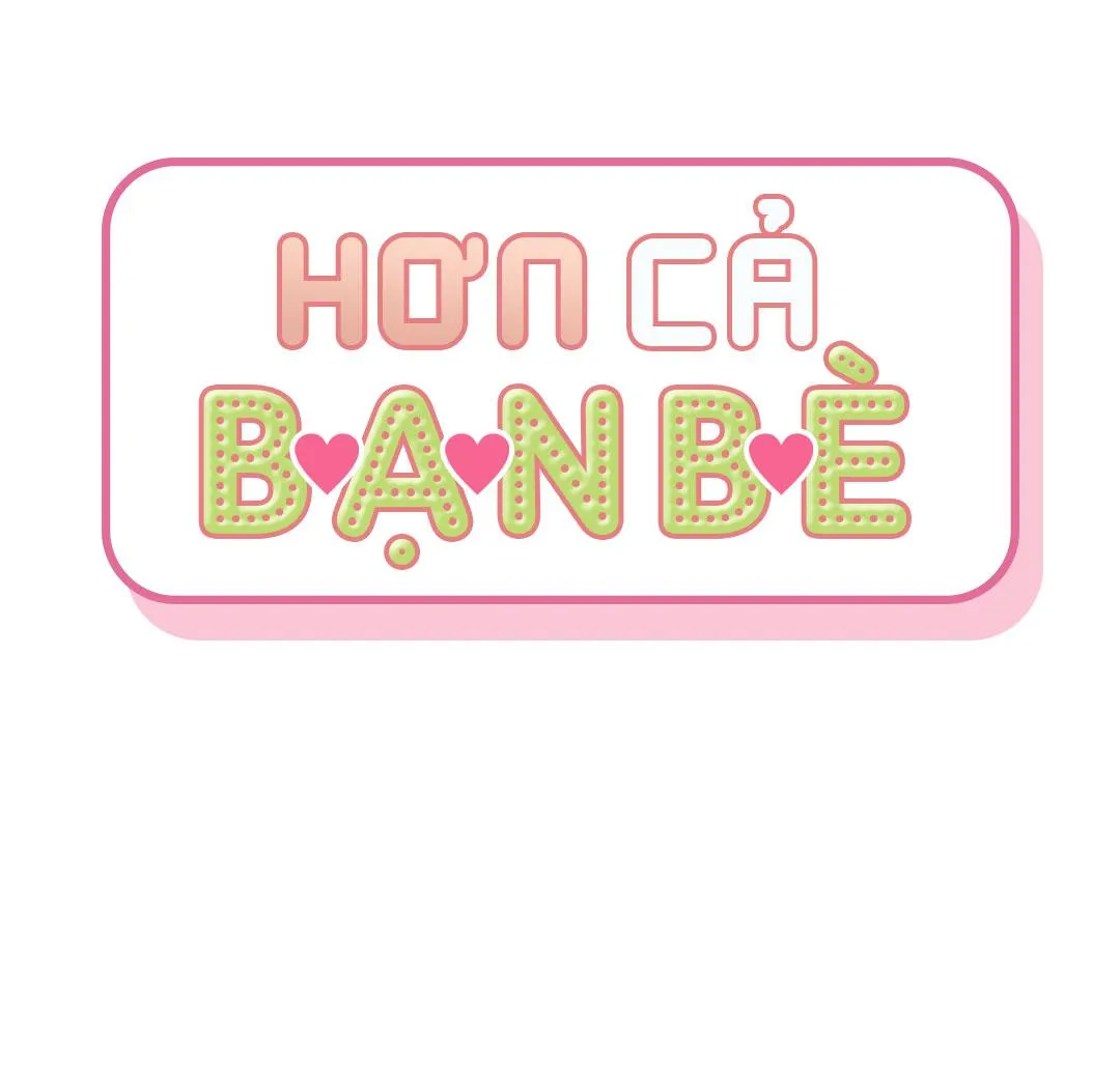 HƠN CẢ BẠN BÈ Chapter 35 Trang 4