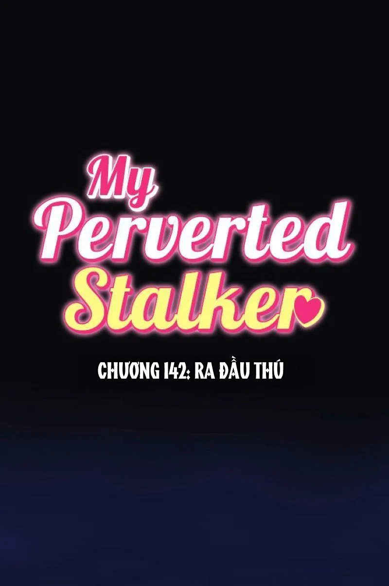 Kẻ Theo Dõi Biến Thái Của Tôi Chapter 142 Trang 6