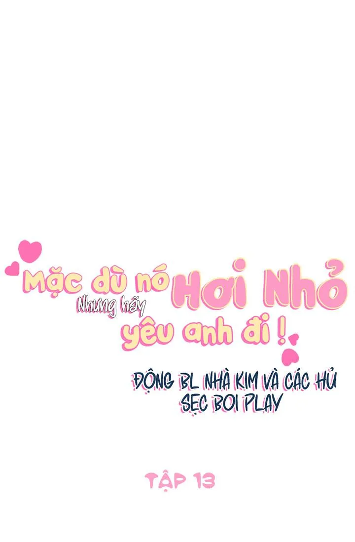 MẶC DÙ NÓ HƠI NHỎ NHƯNG HÃY YÊU ANH ĐI Chapter 13 Trang 41