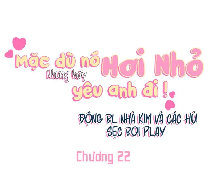 MẶC DÙ NÓ HƠI NHỎ NHƯNG HÃY YÊU ANH ĐI Chapter 22 Trang 27