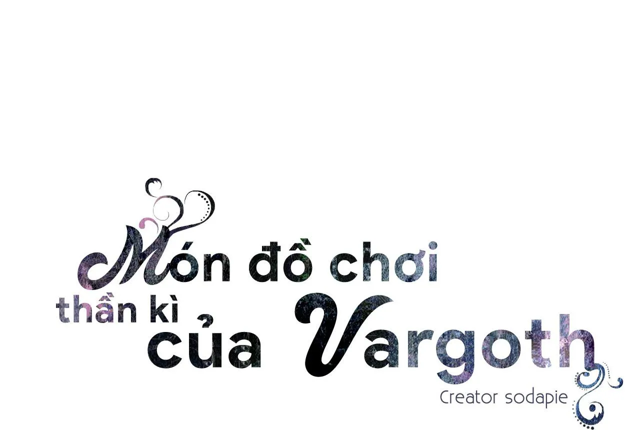 Món đồ chơi kỳ lạ của Vargoth Chapter 8 Trang 11
