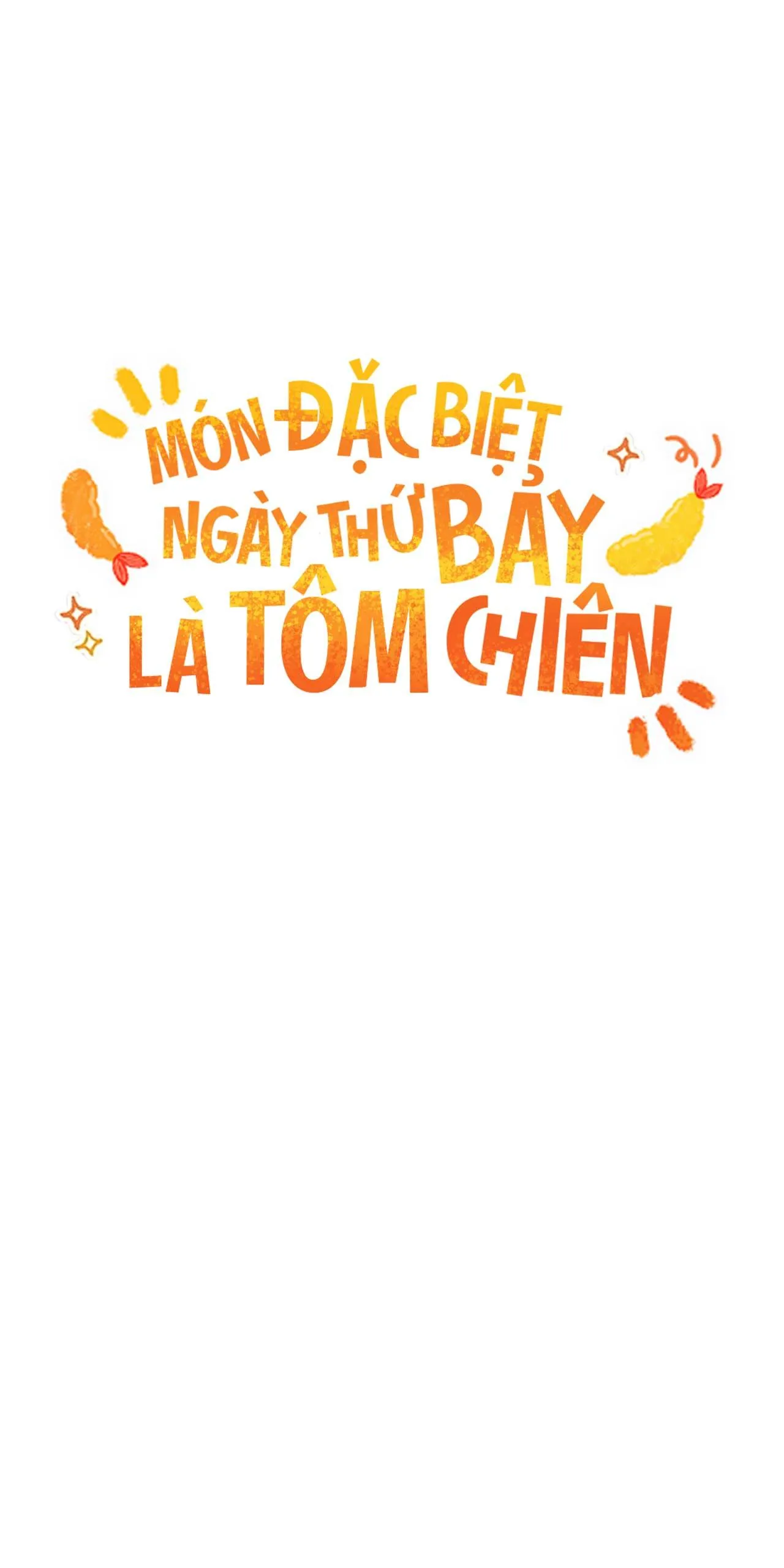 MÓN ĐẶC BIỆT NGÀY THỨ BẢY LÀ TÔM CHIÊN Chapter 5 Trang 7