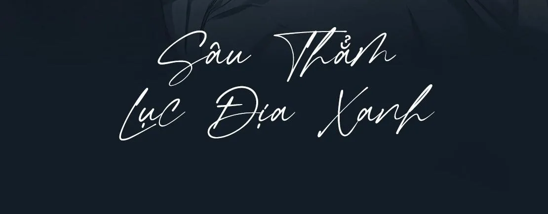 SÂU THẲM LỤC ĐỊA XANH Chapter 0 Trang 4
